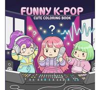 FUNNY K-POP: 40 Cute Coloring Book for Adults and Teens Celebrating the Worldwide Music Sensation (Cozy Coloring Books)