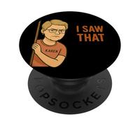 Funny Karen I Saw That Humor Sarcastic Joke For Women Men PopSockets PopGrip Adhesivo