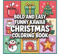 Funny Kawaii Christmas Coloring Book: Cute and Silly Holiday Scenes with Santa, Snowmen, Reindeer, and More