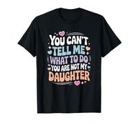 Funny Kawaii Cute Dad Quote You're Not My Daughter Camiseta