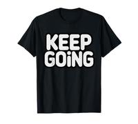 Funny Keep Going Motivation Quote Strong Mindset Statement Camiseta