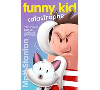Funny Kid Catastrophe (Funny Kid, 11): The hilarious, laugh-out-loud children's series for 2024 from million-copy mega-bestselling author Matt Stanton