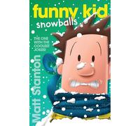 Funny Kid Snowballs (Funny Kid, 12): The hilarious, laugh-out-loud children's series for 2024 from million-copy mega-bestselling author Matt Stanton
