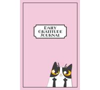 Funny Kitty Cat Daily 5 Minute Gratitude Journal Notebook For Women: 90 Days of Mindfulness, Choosing Positivity & Self-Esteem; Guided Questions; ... Tuxedo Kitten Cute Birthday Christmas Gift