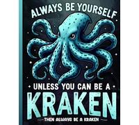 Funny Kraken Octopus Composition Notebook: Always Be Yourself Unless You Can Be a Kraken, Wide Ruled Journal for College, Teachers, Students, and Vintage Style Journal for School Use