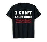 Funny Lazy Humor Quote I Can’t Adult Today Camiseta