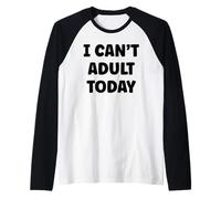 Funny Lazy Humor Quote I Can’t Adult Today Camiseta Manga Raglan