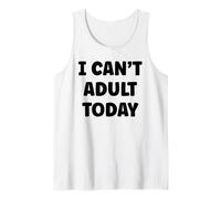 Funny Lazy Humor Quote I Can’t Adult Today Camiseta sin Mangas