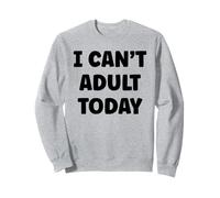 Funny Lazy Humor Quote I Can’t Adult Today Sudadera