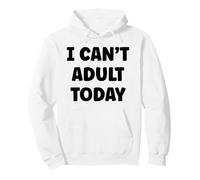 Funny Lazy Humor Quote I Can’t Adult Today Sudadera con Capucha