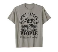 Funny Lazy People Don't Hate We Did Nothing Retro Humor Perezoso Camiseta
