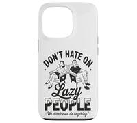 Funny Lazy People Don't Hate We Did Nothing Retro Humor Perezoso Carcasa para iPhone 13 Pro