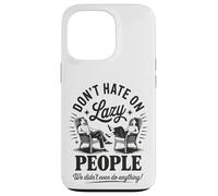 Funny Lazy People Don't Hate We Did Nothing Retro Humor Perezoso Carcasa para iPhone 13 Pro