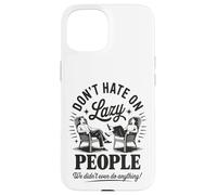 Funny Lazy People Don't Hate We Did Nothing Retro Humor Perezoso Carcasa para iPhone 15