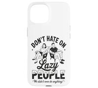 Funny Lazy People Don't Hate We Did Nothing Retro Humor Perezoso Carcasa para iPhone 15