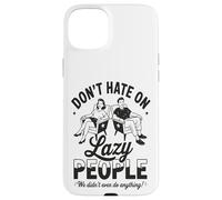 Funny Lazy People Don't Hate We Did Nothing Retro Humor Perezoso Carcasa para iPhone 15 Plus