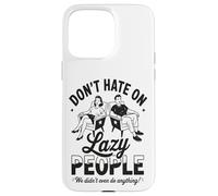 Funny Lazy People Don't Hate We Did Nothing Retro Humor Perezoso Carcasa para iPhone 15 Pro MAX