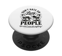 Funny Lazy People Don't Hate We Did Nothing Retro Humor Perezoso PopSockets PopGrip Adhesivo