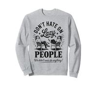 Funny Lazy People Don't Hate We Did Nothing Retro Humor Perezoso Sudadera