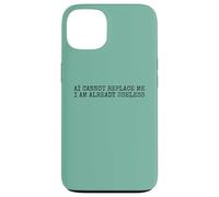 Funny Lazy Person Humor AI Cant Replace me I Am Useless Carcasa para iPhone 13