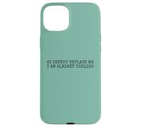 Funny Lazy Person Humor AI Cant Replace me I Am Useless Carcasa para iPhone 15 Plus