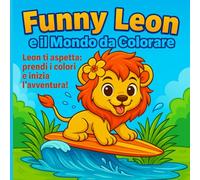 Funny Leon e il mondo da colorare: Scopri un universo di allegria e creatività!