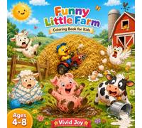Funny little Farm: A Cute and Funny Coloring Book Filled with Silly Farm Animals, Cozy Countryside Adventures, and Adorable Little Disasters