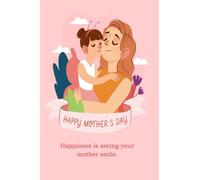 Funny & Lovely Mothers Day Notebook Gift - Personalized Notebook for Mum: Happiness is seeing your mother smile.