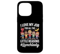 Funny Lunchlady I Love My Job Little Reasons Humor Dicho Carcasa para iPhone 14 Pro MAX