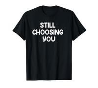Funny Marriage Humor Design Still Choosing You Couple Life Camiseta