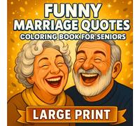 Funny Marriage Quotes Large Print Coloring Book for Seniors: 40 Hilarious Sayings & Relaxing Designs for Couples Who’ve Laughed Together for Decades - A Perfect Anniversary Gift