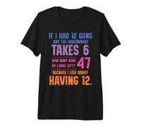 Funny Math Amendment If I Had 12 Guns Government Takes 6 Camiseta Premium