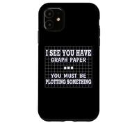 Funny Math I See Graph Paper You Must be planteando algo Carcasa para iPhone 11