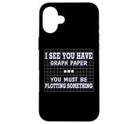 Funny Math I See Graph Paper You Must be planteando algo Carcasa para iPhone 16 Plus
