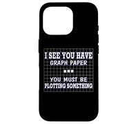 Funny Math I See Graph Paper You Must be planteando algo Carcasa para iPhone 16 Pro
