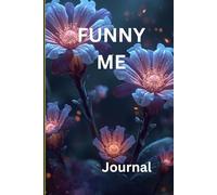 FUNNY ME: A Journal for Laughing at Life and Myself