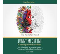 Funny Medicine Coloring Book for Adults: Funny Medicine Coloring Book for Adults: 44 Hilarious Kawaii Anatomy Characters - Organs, Cells & Body ... Doctors & Medical Students (CogniCare Series)