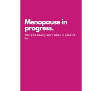 Funny Menopause Gift for Women: In Progress - Hot and Heavy Ain’t What It Used to Be - Notebook Journal With 101 Sassy Affirmations for Slaying Mid Life