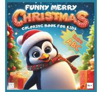 Funny Merry Christmas - ABC Coloring Book for Kids: A Cute & Cozy Holiday Alphabet Book (Ages 4+) (Cute & Cozy Relax Moments)