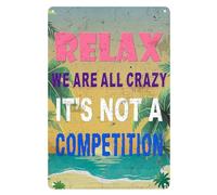 Funny Metal Signs Relaxing & Humorous Tin Signs We Are All Crazy It Isn't A Competition Relax Sign for Home Living Room Bedroom Office Hotel Cafe Beach Decor Pool Decor