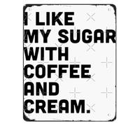 Funny Metal Tin Sign I Like My Sugar with Coffee and Cream Bathroom Home Patio Bar Cafe 8 X 12 in