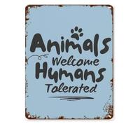Funny Metal Wall Sign Animals Welcome Humans Tolerated for Pet Parent Animal Rescuer Foster Family 8 X 12 in
