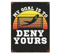 Funny Metal Wall Sign Soccer Goalie Humor My Goal Is To Deny Yours for Living Room Entryway Hallway Laundry Room Porch 8 X 12 in