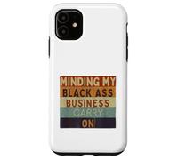 Funny Minding Mi Negra Culo Negocio Continuar Negro Historia Carcasa para iPhone 11
