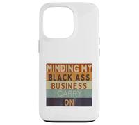 Funny Minding Mi Negra Culo Negocio Continuar Negro Historia Carcasa para iPhone 13 Pro