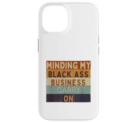 Funny Minding Mi Negra Culo Negocio Continuar Negro Historia Carcasa para iPhone 14