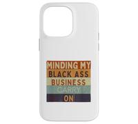 Funny Minding Mi Negra Culo Negocio Continuar Negro Historia Carcasa para iPhone 14 Pro MAX
