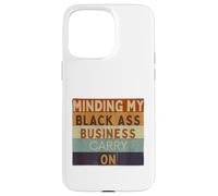 Funny Minding Mi Negra Culo Negocio Continuar Negro Historia Carcasa para iPhone 15 Pro MAX