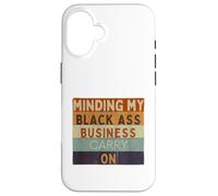 Funny Minding Mi Negra Culo Negocio Continuar Negro Historia Carcasa para iPhone 16