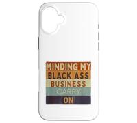 Funny Minding Mi Negra Culo Negocio Continuar Negro Historia Carcasa para iPhone 16 Plus